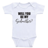 Will You Be My Godmother - Baby One Piece Bodysuit Clothes