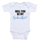 Will You Be My Godmother - Baby One Piece Bodysuit Clothes
